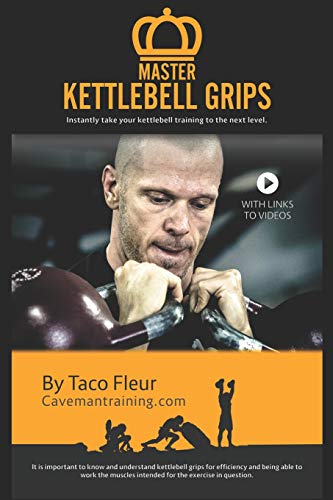 Master Kettlebell Grips: Instantly take your kettlebell training to the next level (Master Kettlebell Training, Band 1) von Independently Published