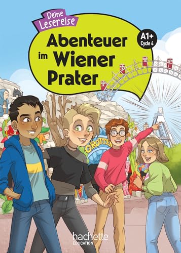 Abenteuer im Wiener Prater Cycle 4 A1+ - Livre élève - Ed. 2024 von HACHETTE EDUC