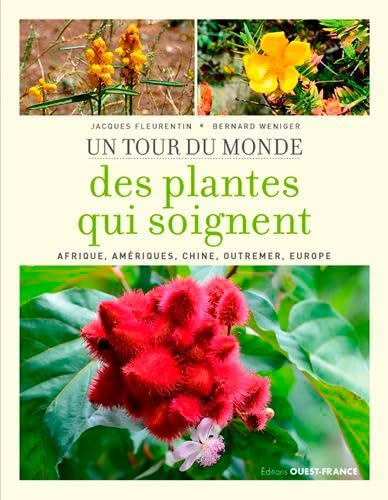 Tour du monde des plantes qui soignent: Afrique, Amériques, Chine, Outremer, Europe von OUEST FRANCE