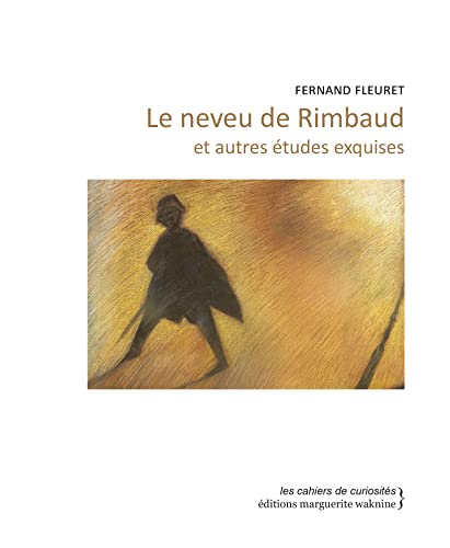 Le neveu de Rimbaud et autres études exquises Le neveu de Rimbaud et autres études exquises von WAKNINE