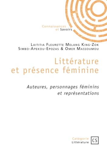 Littérature et présence féminine: Auteures, personnages féminins et représentations Littérature et présence féminine: Auteures, personnages féminins et représentations von Publibook