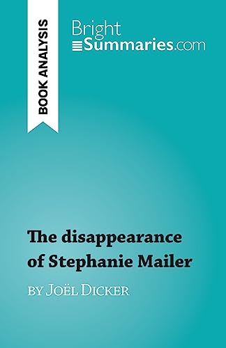 The disappearance of Stephanie Mailer: by Joël Dicker von BrightSummaries.com