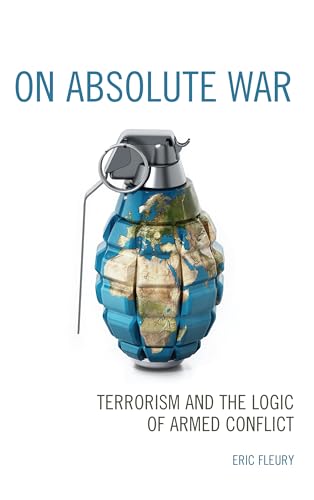 On Absolute War: Terrorism and the Logic of Armed Conflict von Lexington Books