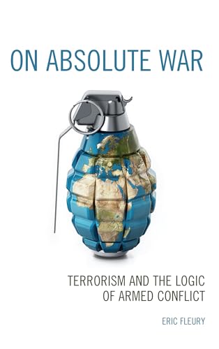 On Absolute War: Terrorism and the Logic of Armed Conflict