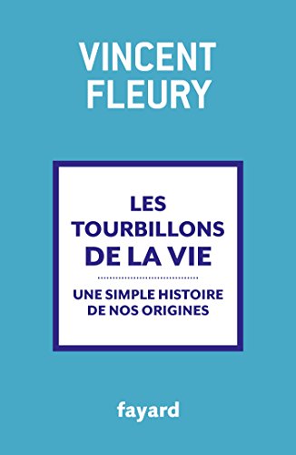 Les tourbillons de la vie: Une simple histoire de nos origines