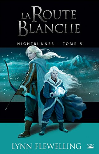 Nightrunner, T5 : La Route blanche von BRAGELONNE