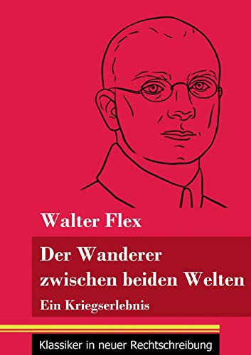 Der Wanderer zwischen beiden Welten: Ein Kriegserlebnis (Band 119, Klassiker in neuer Rechtschreibung)