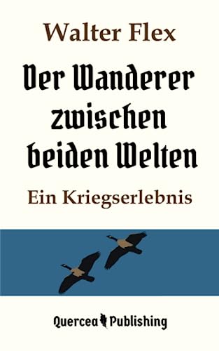 Der Wanderer zwischen beiden Welten: Ein Kriegserlebnis von Quercea Publishing