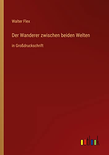 Der Wanderer zwischen beiden Welten: in Großdruckschrift von Outlook Verlag