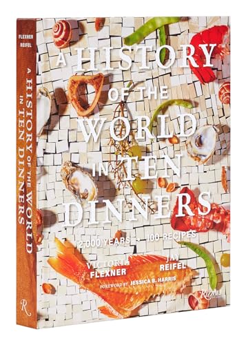 A History of the World in 10 Dinners: 2,000 Years, 100 Recipes von Rizzoli