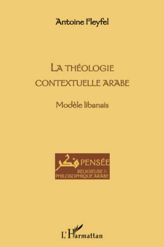 LA THEOLOGIE CONTEXTUELLE ARABE: Modèle libanais von L'HARMATTAN