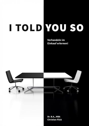 I told you so: Verhandeln im Einkauf erlernen! von Book on Demand