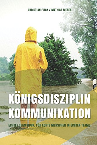 Königsdisziplin Kommunikation: Echtes Teamwork, für echte Menschen in echten Teams von Independently published