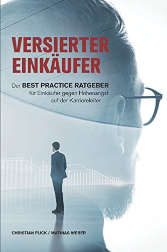 Versierter Einkäufer: Der Best Practice Ratgeber für Einkäufer gegen Höhenangst auf der Karriereleiter von Independently published