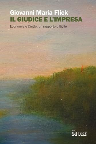 Il giudice e l'impresa. Economia e diritto: un rapporto difficile Il giudice e l'impresa. Economia e diritto: un rapporto difficile von Il Sole 24 Ore