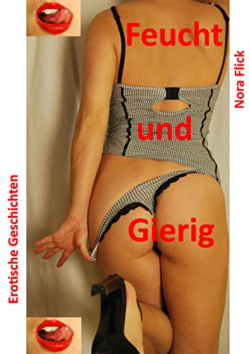 Feucht und Gierig: Erotische Geschichten von Books on Demand
