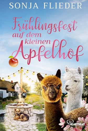 Frühlingsfest auf dem kleinen Apfelhof (Fünf Alpakas für die Liebe) von beHEARTBEAT