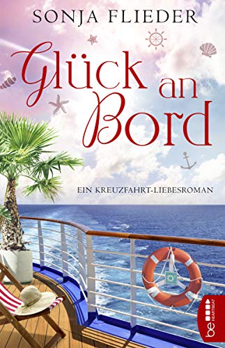 Glück an Bord: Ein Kreuzfahrt-Liebesroman (Verliebt auf hoher See)