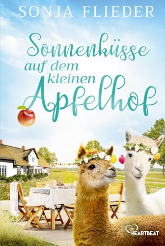 Sonnenküsse auf dem kleinen Apfelhof (Fünf Alpakas für die Liebe) von beHEARTBEAT