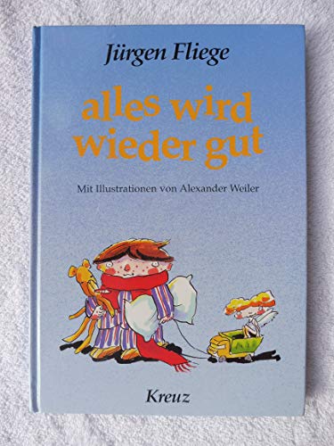 Alles wird wieder gut. ( Ab 7 J.)