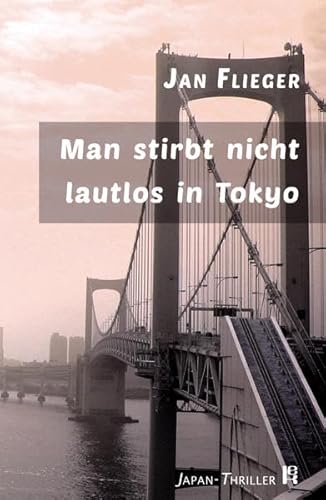 Man stirbt nicht lautlos in Tokyo: Japan Thriller