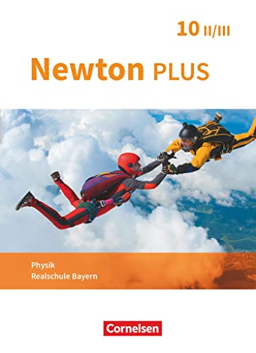 Newton plus - Realschule Bayern - 10. Jahrgangsstufe - Wahlpflichtfächergruppe II-III: Schulbuch