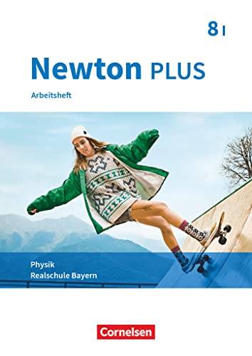 Newton plus - Realschule Bayern - 8. Jahrgangsstufe - Wahlpflichtfächergruppe I: Arbeitsheft mit Lösungen von Cornelsen Verlag GmbH