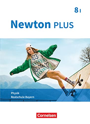Newton plus - Realschule Bayern - 8. Jahrgangsstufe - Wahlpflichtfächergruppe I: Schulbuch von Oldenbourg Schulbuchverl.