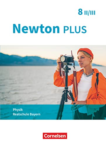 Newton plus - Realschule Bayern - 8. Jahrgangsstufe - Wahlpflichtfächergruppe II-III: Schulbuch Newton plus - Realschule Bayern - 8. Jahrgangsstufe - Wahlpflichtfächergruppe II-III: Schulbuch