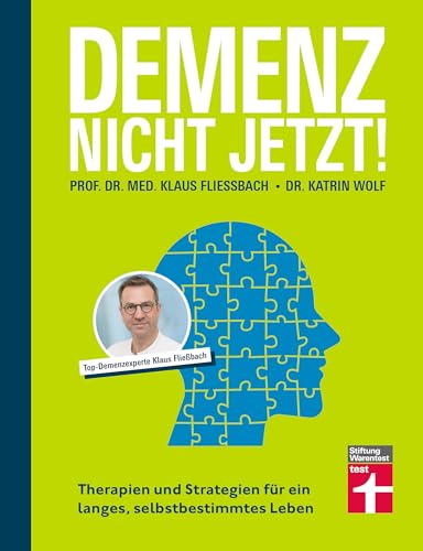 Demenz. Nicht Jetzt! - Ratgeber zu Diagnose und Behandlung für Angehörige und Betroffene: Therapien und Strategien für ein langes, selbstbestimmtes Leben Demenz. Nicht Jetzt! - Ratgeber zu Diagnose und Behandlung für Angehörige und Betroffene: Therapien und Strategien für ein langes, selbstbestimmtes Leben
