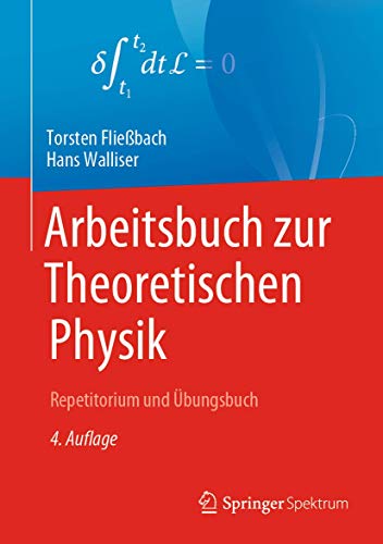 Arbeitsbuch zur Theoretischen Physik: Repetitorium und Übungsbuch von Springer Spektrum