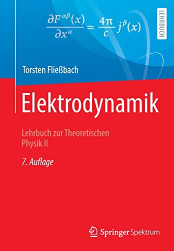 Elektrodynamik: Lehrbuch zur Theoretischen Physik II von Springer Spektrum