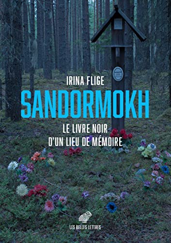 Sandormokh: Le Livre Noir d'Un Lieu de Memoire von BELLES LETTRES