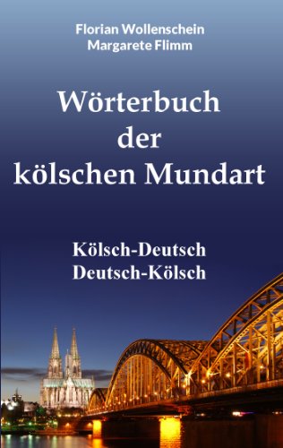 Wörterbuch der kölschen Mundart: Kölsch-Deutsch Deutsch-Kölsch