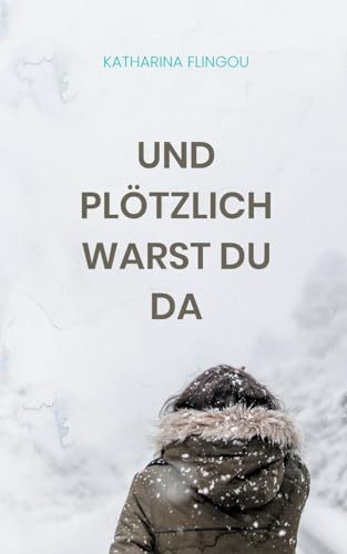 Und plötzlich warst du da von Books on Demand