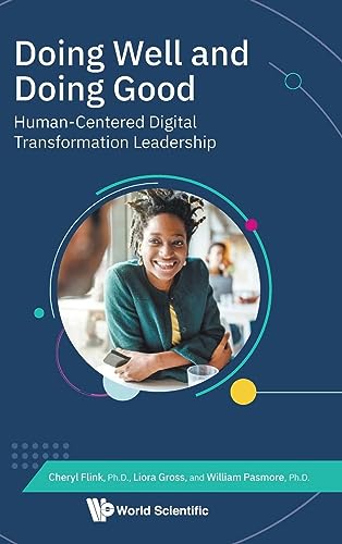 Doing Well And Doing Good: Human-centered Digital Transformation Leadership (Digital Transformation: Accelerating Organizational Intelligence, Band 3) von WSPC
