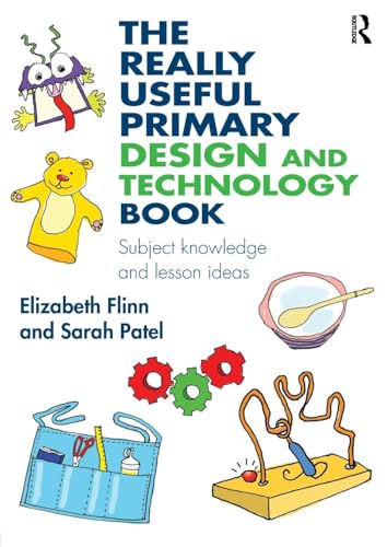 The Really Useful Primary Design and Technology Book: Subject knowledge and lesson ideas von Routledge
