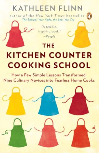 The Kitchen Counter Cooking School: How a Few Simple Lessons Transformed Nine Culinary Novices into Fearless Home Cooks von Penguin