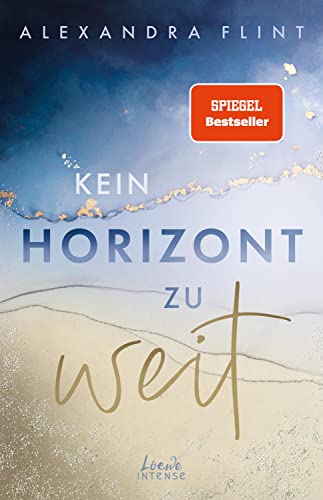 Kein Horizont zu weit (Tales of Sylt, Band 1): Eine ergreifende Liebesgeschichte auf der wunderschönen Insel Sylt - New Adult-Reihenauftakt von SPIEGEL-Bestsellerautorin Alexandra Flint von Loewe