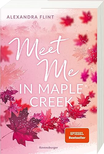 Maple-Creek-Reihe, Band 1: Meet Me in Maple Creek (der SPIEGEL-Bestseller-Erfolg von Alexandra Flint) von Ravensburger