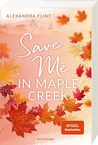 Maple-Creek-Reihe, Band 2: Save Me in Maple Creek (SPIEGEL Bestseller, die langersehnte Fortsetzung des Wattpad-Erfolgs "Meet Me in Maple Creek") (Maple-Creek-Reihe, 2)