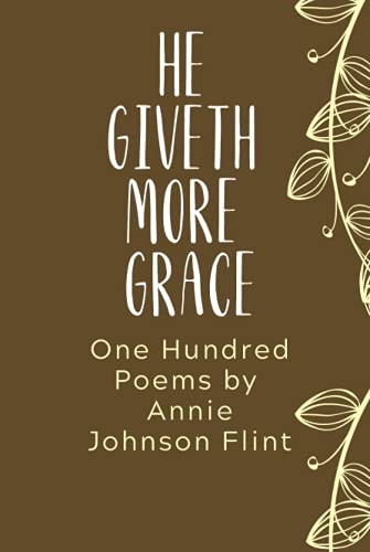 He Giveth More Grace: One Hundred Poems by Annie Johnson Flint von Independently published