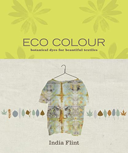 Eco Colour: Botanical Dyes for Beautiful Textiles