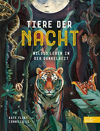 Tiere der Nacht – Wildes Leben in der Dunkelheit: Spannendes Sachbilderbuch über nachtaktive Tiere ab 4 Jahren