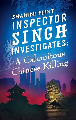 Inspector Singh Investigates: A Calamitous Chinese Killing: Number 6 in series von Virago