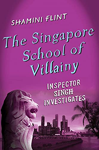 The Singapore School of Villainy (Inspector Singh Investigates)