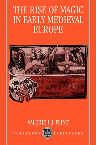 The Rise Of Magic In Early Medieval Europe (Clarendon Paperbacks)
