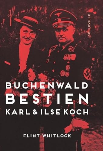 Buchenwald-Bestien: Karl und Ilse Koch