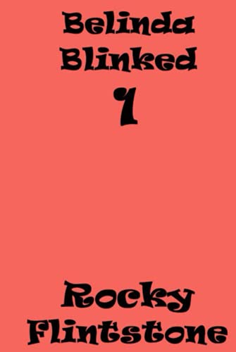 Belinda Blinked 1: A modern story of sex, erotica and passion. How the sexiest sales girl in business earns her huge bonus by being the best at removing her high heels.