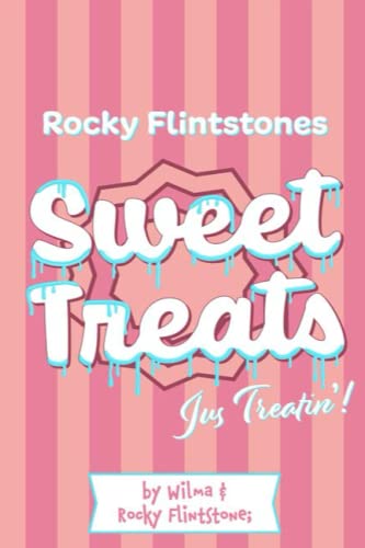 Rocky Flintstones Sweet Treats... jus treatin!: Recipes from Rocky's Irish Childhood! A Wilma and Rocky Blinkin' cooking extravaganza!! With comments from the Belinda Blinked Glee Team. von Independently published